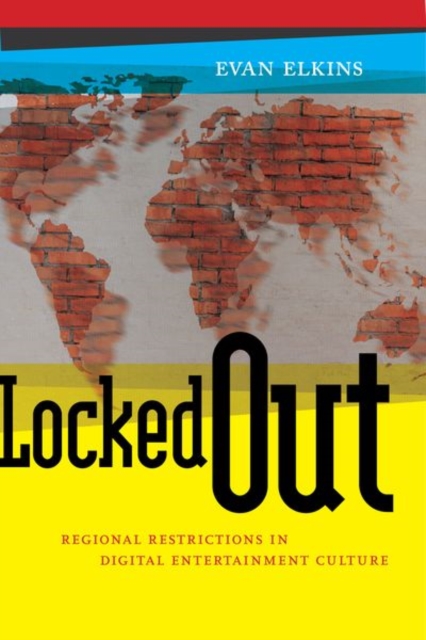 Locked Out : Regional Restrictions in Digital Entertainment Culture, Hardback Book