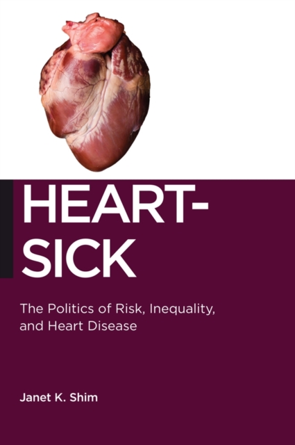 Heart-Sick : The Politics of Risk, Inequality, and Heart Disease, EPUB eBook