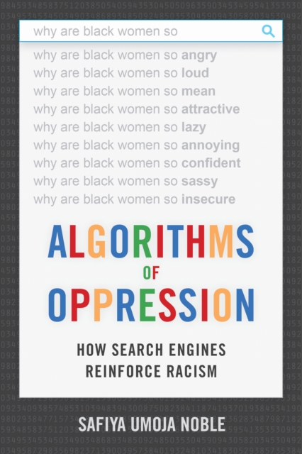 Algorithms of Oppression : How Search Engines Reinforce Racism, Paperback / softback Book