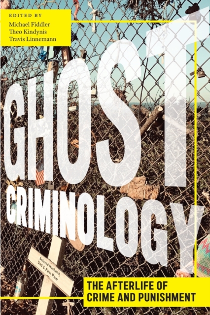 Ghost Criminology : The Afterlife of Crime and Punishment, Paperback / softback Book