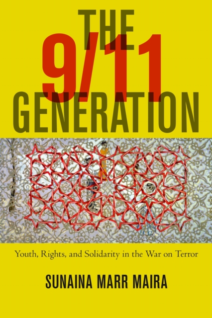 The 9/11 Generation : Youth, Rights, and Solidarity in the War on Terror, PDF eBook