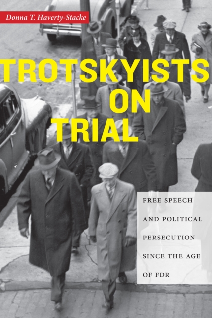 Trotskyists on Trial : Free Speech and Political Persecution Since the Age of FDR, EPUB eBook