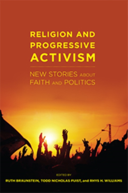 Religion and Progressive Activism : New Stories About Faith and Politics, Paperback / softback Book