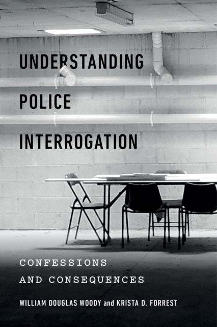 Understanding Police Interrogation : Confessions and Consequences, EPUB eBook