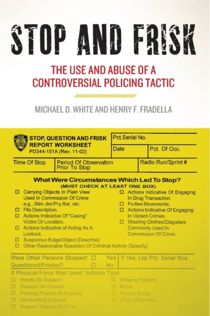 Stop and Frisk : The Use and Abuse of a Controversial Policing Tactic, Paperback / softback Book