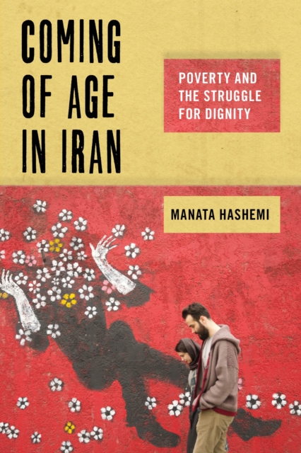 Coming of Age in Iran : Poverty and the Struggle for Dignity, EPUB eBook