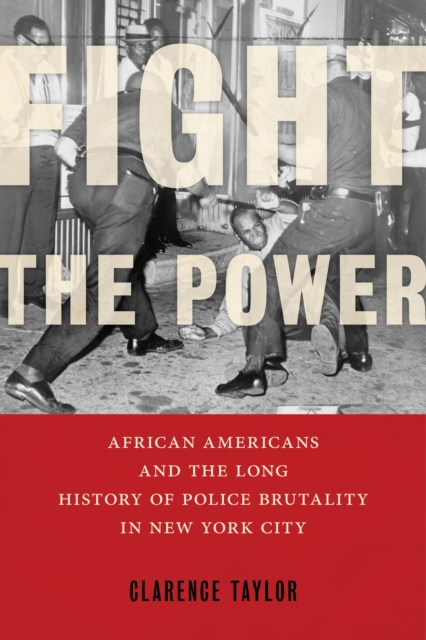 Fight the Power : African Americans and the Long History of Police Brutality in New York City, Hardback Book