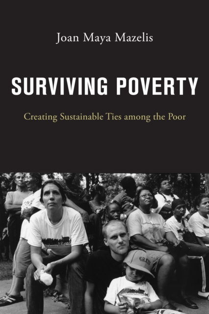 Surviving Poverty : Creating Sustainable Ties among the Poor, EPUB eBook