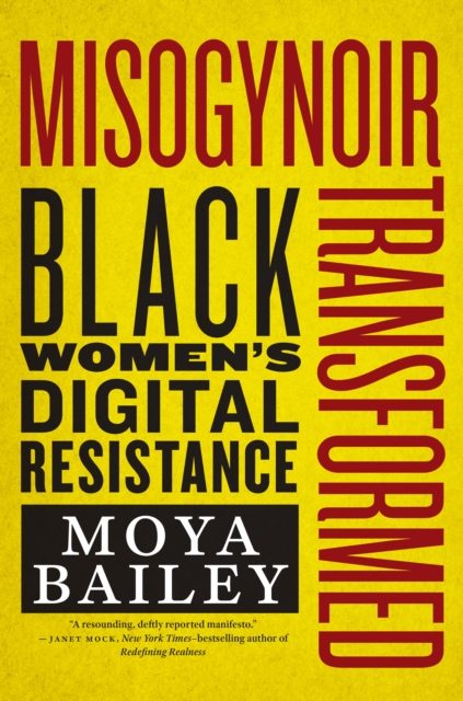 Misogynoir Transformed : Black Women’s Digital Resistance, Hardback Book