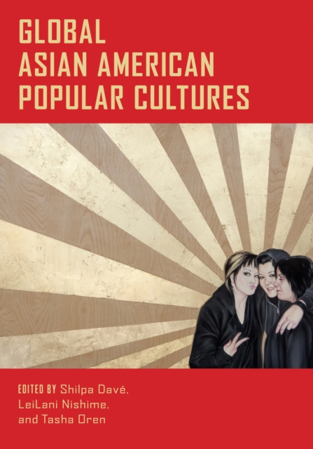 Global Asian American Popular Cultures, Hardback Book