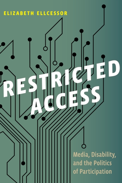 Restricted Access : Media, Disability, and the Politics of Participation, PDF eBook