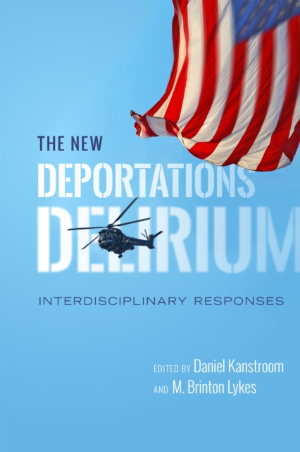 The New Deportations Delirium : Interdisciplinary Responses, Hardback Book