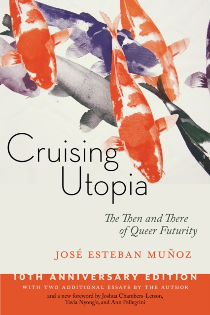 Cruising Utopia, 10th Anniversary Edition : The Then and There of Queer Futurity, PDF eBook