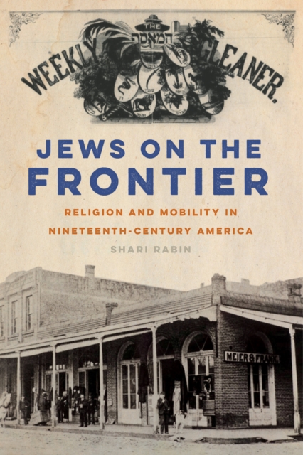 Jews on the Frontier : Religion and Mobility in Nineteenth-Century America, EPUB eBook