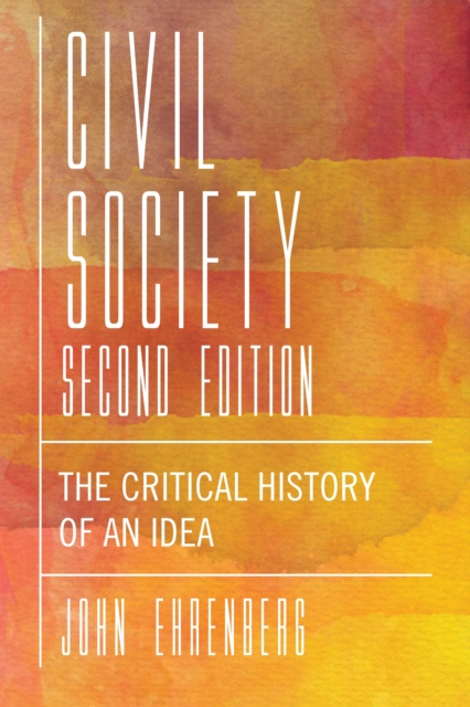 Civil Society, Second Edition : The Critical History of an Idea, EPUB eBook