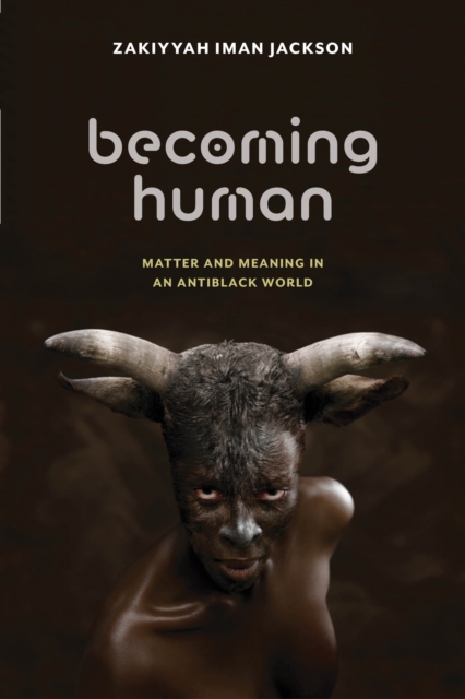 Becoming Human : Matter and Meaning in an Antiblack World, PDF eBook