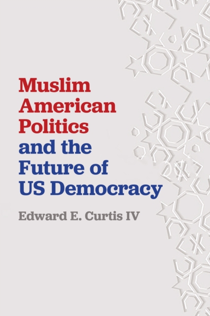Muslim American Politics and the Future of US Democracy, Hardback Book