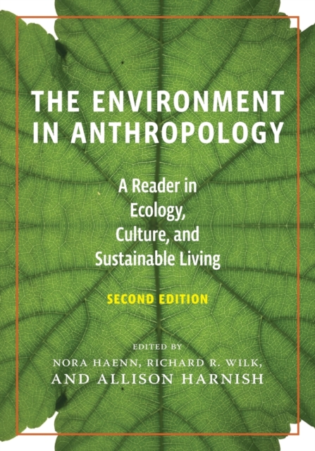 The Environment in Anthropology, Second Edition : A Reader in Ecology, Culture, and Sustainable Living, Paperback / softback Book