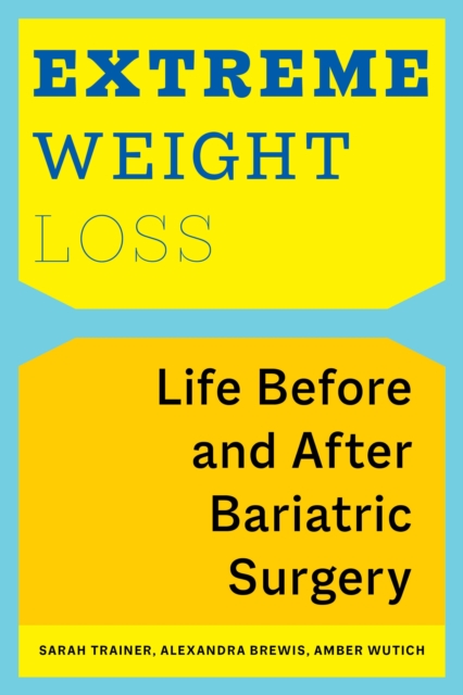 Extreme Weight Loss : Life Before and After Bariatric Surgery, EPUB eBook