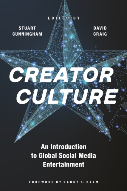 Creator Culture : An Introduction to Global Social Media Entertainment, Hardback Book