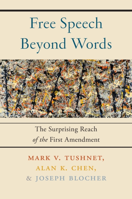 Free Speech Beyond Words : The Surprising Reach of the First Amendment, Hardback Book