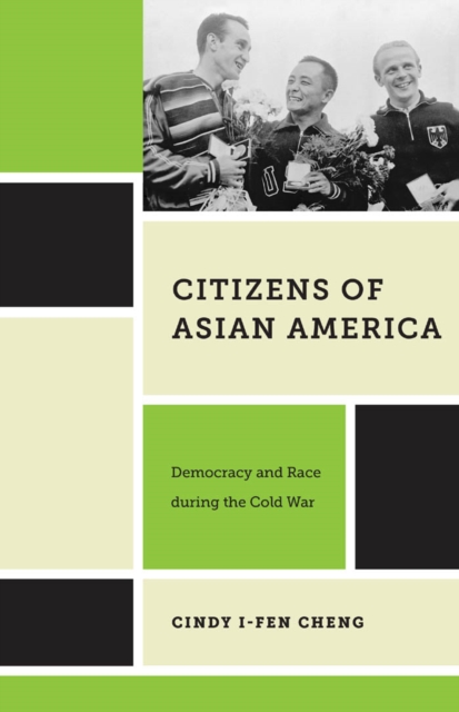 Citizens of Asian America : Democracy and Race during the Cold War, Paperback / softback Book