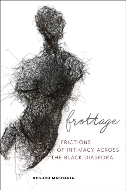 Frottage : Frictions of Intimacy across the Black Diaspora, Hardback Book