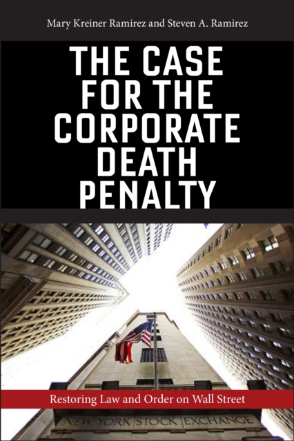 The Case for the Corporate Death Penalty : Restoring Law and Order on Wall Street, Hardback Book