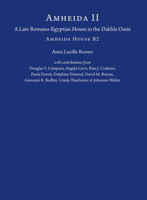 Amheida II : A Late Romano-Egyptian House in the Dakhla Oasis: Amheida House B2, PDF eBook