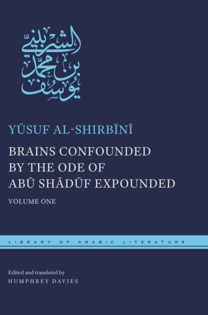 Brains Confounded by the Ode of Abu Shaduf Expounded : Volume One, Hardback Book