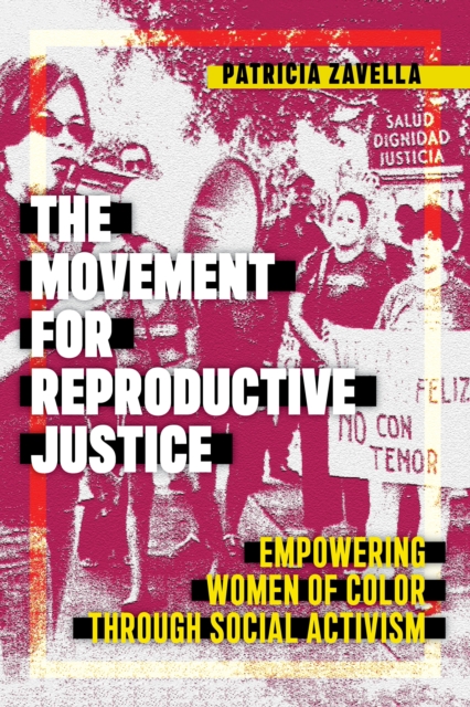 The Movement for Reproductive Justice : Empowering Women of Color through Social Activism, EPUB eBook