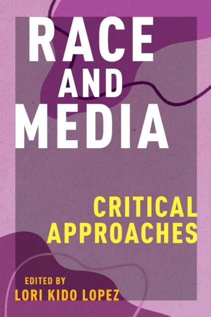 Race and Media : Critical Approaches, Paperback / softback Book
