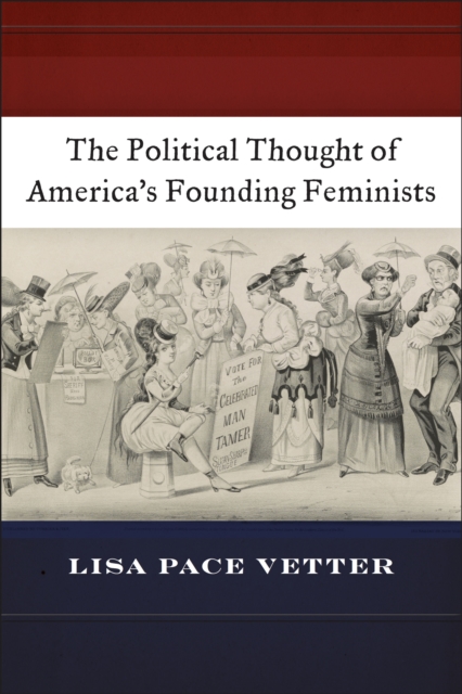 The Political Thought of America's Founding Feminists, EPUB eBook