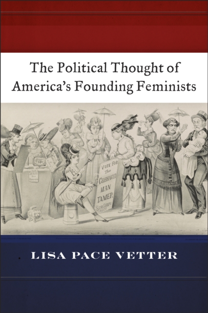 The Political Thought of America’s Founding Feminists, Paperback / softback Book