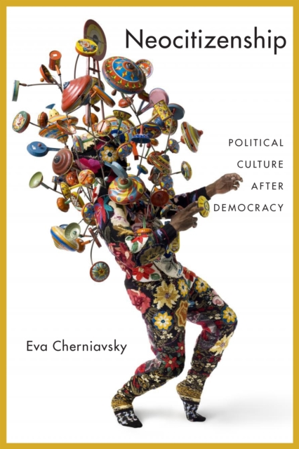Neocitizenship : Political Culture after Democracy, Paperback / softback Book