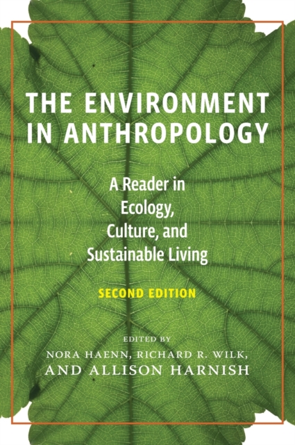 The Environment in Anthropology, Second Edition : A Reader in Ecology, Culture, and Sustainable Living, Hardback Book