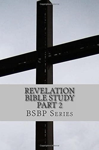 Revelation Bible Study Part 2 - BSBP Series, Paperback / softback Book