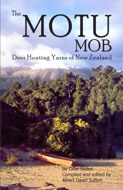 The Motu Mob : Deer Hunting Yarns of New Zealand, Paperback / softback Book
