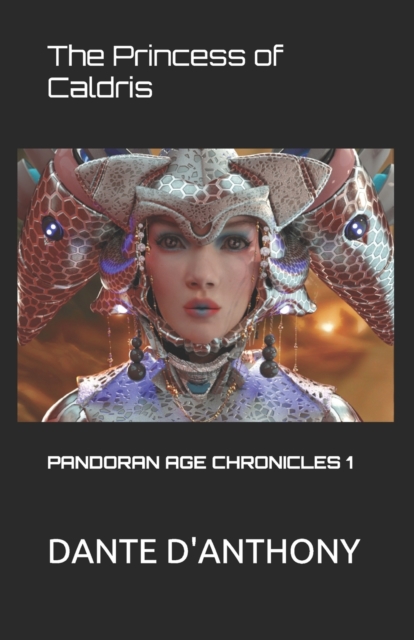 Pandoran Age Chronicles : The Princess of Caldris: Part one, Paperback / softback Book