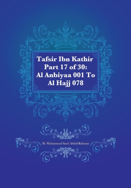 Tafsir Ibn Kathir Part 17 of 30 : Al Anbiyaa 001 To Al Hajj 078, Paperback / softback Book