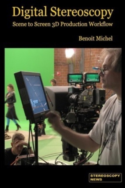 Digital Stereoscopy : Scene to Screen 3D Production Workflows, Paperback / softback Book