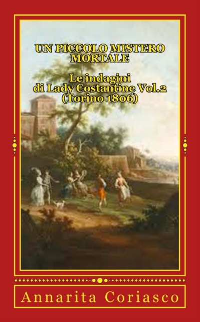 Un piccolo mistero mortale - Le indagini di Lady Costantine Vol.2 (Torino 1806) : Le indagini di Lady Costantine (Torino 1806), Paperback / softback Book