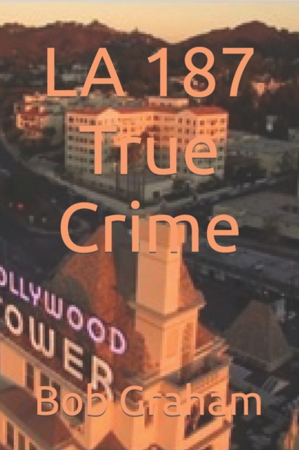 LA 187 True Crime, Paperback / softback Book