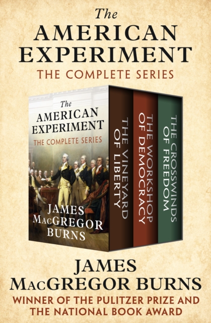 The American Experiment : The Vineyard of Liberty, The Workshop of Democracy, and The Crosswinds of Freedom, EPUB eBook