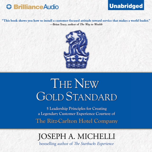 The New Gold Standard : 5 Leadership Principles for Creating a Legendary Customer Experience Courtesy of the Ritz-Carlton Hotel Company, eAudiobook MP3 eaudioBook
