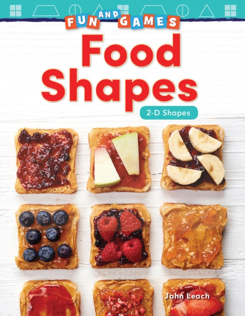 Fun and Games: Food Shapes : 2-D Shapes, PDF eBook