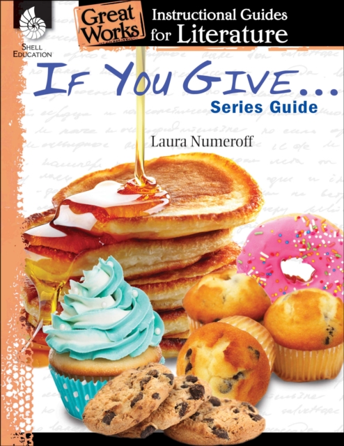 If You Give . . . Series Guide : An Instructional Guide for Literature, PDF eBook
