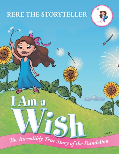 I Am a Wish : The Incredibly True Story of the Dandelion, EPUB eBook