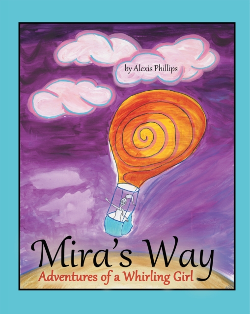 Mira'S Way : Adventures of a Whirling Girl, EPUB eBook