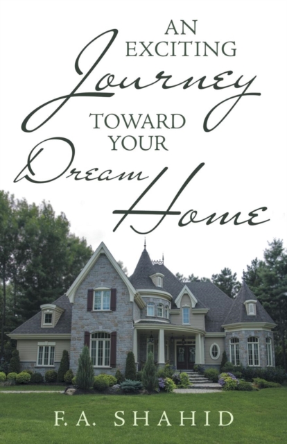 An Exciting Journey Toward Your Dream Home, Paperback / softback Book